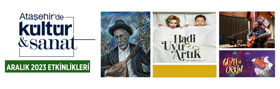 ATAŞEHİR BELEDİYESİ’NİN ARALIK AYI KÜLTÜR SANAT PROGRAMI SİZLERİ BEKLİYOR